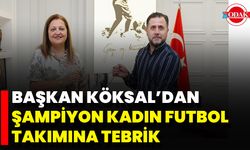 Başkan Köksal’dan Şampiyon Kadın Futbol Takımına Tebrik
