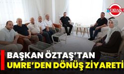 Başkan Öztaş’tan Umre’den Dönüş Ziyareti
