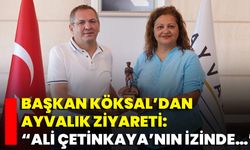 Başkan Köksal’dan Ayvalık Ziyareti: “Ali Çetinkaya’nın İzinde…”