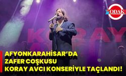 Afyonkarahisar’da Zafer Coşkusu Koray Avcı Konseriyle Taçlandı!