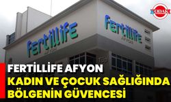 Fertillife Afyon, Kadın Ve Çocuk Sağlığında Bölgenin Güvencesi