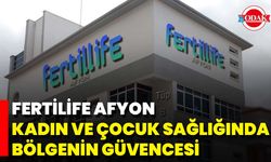 Fertilife Afyon, Kadın Ve Çocuk Sağlığında Bölgenin Güvencesi
