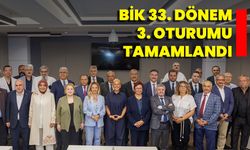 BİK 33. Dönem 3. Oturumu Tamamlandı