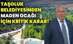 Taşoluk Belediyesinden maden ocağı için kritik karar!
