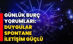 Günlük Burç Yorumları: Duygular Spontane, İletişim Güçlü