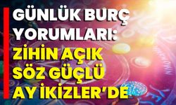 Günlük Burç Yorumları: Zihin Açık, Söz Güçlü Ay İkizler’de