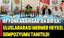 Afyonkarahisar’da Bir İlk: Uluslararası Mermer Heykel Sempozyumu Tanıtıldı
