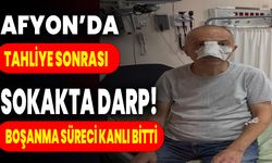 Afyon’da Tahliye Sonrası Sokakta Darp! Boşanma Süreci Kanlı Bitti
