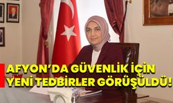 Afyon’da Güvenlik İçin Yeni Tedbirler Görüşüldü!