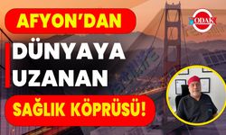 Afyon’dan Dünyaya Uzanan Sağlık  Köprüsü!