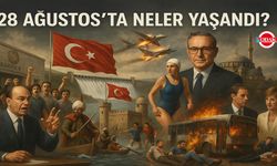 28 Ağustos’ta Neler Yaşandı?