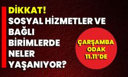 Sosyal Hizmetler Ve Bağlı Birimlerde Neler Yaşanıyor?