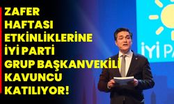Zafer Haftası Etkinliklerine İYİ Parti Grup Başkanvekili Kavuncu Katılıyor!