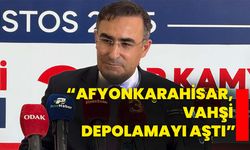 “Afyonkarahisar, vahşi depolamayı aştı”