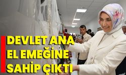 Devlet Ana El Emeğine Sahip Çıktı