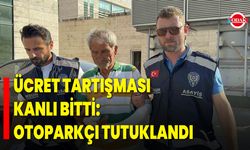 Ücret tartışması kanlı bitti: Otoparkçı tutuklandı