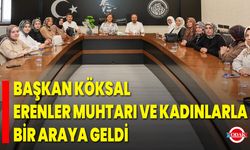 Başkan Köksal, Erenler Muhtarı ve Kadınlarla Bir Araya Geldi