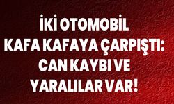 İki Otomobil Kafa Kafaya Çarpıştı: Can Kaybı ve Yaralılar Var