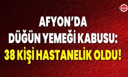 Afyon’da Düğün Yemeği Kabusu: 38 Kişi Hastanelik Oldu!