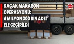 Kaçak Makaron Operasyonu: 4 Milyon 300 Bin Adet Ele Geçirildi
