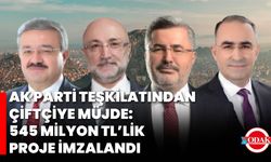 AK Parti Teşkilatından Çiftçiye Müjde: 545 Milyon TL’lik Proje İmzalandı
