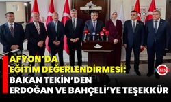 Afyon’da Eğitim Değerlendirmesi: Bakan Tekin’den Erdoğan ve Bahçeli’ye Teşekkür