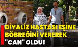 Diyaliz hastası eşine böbreğini vererek "can" oldu!