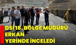 DSİ 18. Bölge Müdürü Erkan Yerinde İnceledi