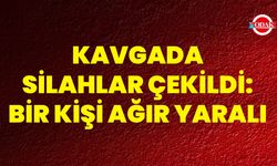 Kavgada Silahlar Çekildi: Bir Kişi Ağır Yaralı