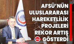 AFSÜ’nün Uluslararası Hareketlilik Projeleri Rekor Artış Gösterdi