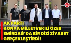 AK Parti Konya Milletvekili Özer Emirdağ’da Bir Dizi Ziyaret Gerçekleştirdi!