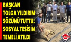 Başkan Tolga Yıldırım Sözünü Tuttu: Sosyal Tesisin Temeli Atıldı