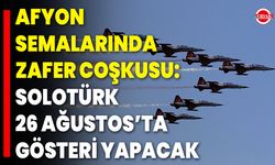 Afyon Semalarında Zafer Coşkusu: SoloTürk 26 Ağustos’ta Gösteri Yapacak