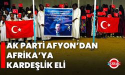 AK Parti Afyon’dan Afrika’ya Kardeşlik Eli