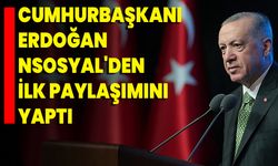 Cumhurbaşkanı Erdoğan NSosyal'den ilk paylaşımını yaptı