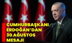 Cumhurbaşkanı Erdoğan’dan 30 Ağustos Mesajı
