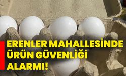 Erenler Mahallesinde Ürün Güvenliği Alarmı!