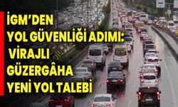 İGM’den Yol Güvenliği Adımı: Virajlı Güzergâha Yeni Yol Talebi