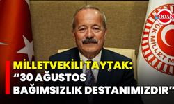 Milletvekili Taytak: “30 Ağustos, Bağımsızlık Destanımızdır”