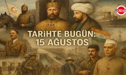 Tarihte Bugün: 15 Ağustos