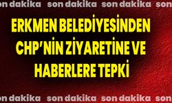 Erkmen Belediyesinden CHP’nin ziyaretine ve haberlere tepki