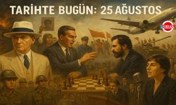 Tarihte Bugün: 25 Ağustos