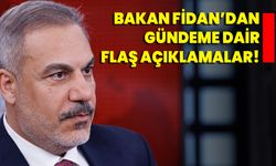 Bakan Fidan’dan Gündeme Dair Flaş Açıklamalar!