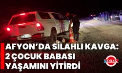 Afyon’da Silahlı Kavga: 2 Çocuk Babası Yaşamını Yitirdi