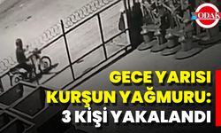 Gece Yarısı Kurşun Yağmuru: 3 Kişi Yakalandı