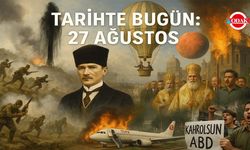 Tarihte Bugün: 27 Ağustos