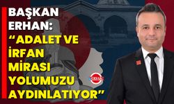 Başkan Erhan: “Adalet ve İrfan Mirası Yolumuzu Aydınlatıyor”