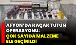 Afyon’da Kaçak Tütün Operasyonu: Çok Sayıda Malzeme Ele Geçirildi