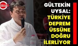 Gültekin Uysal: Türkiye Deprem Üssüne Doğru İlerliyor