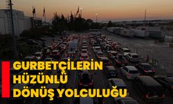 Gurbetçilerin hüzünlü dönüş yolculuğu